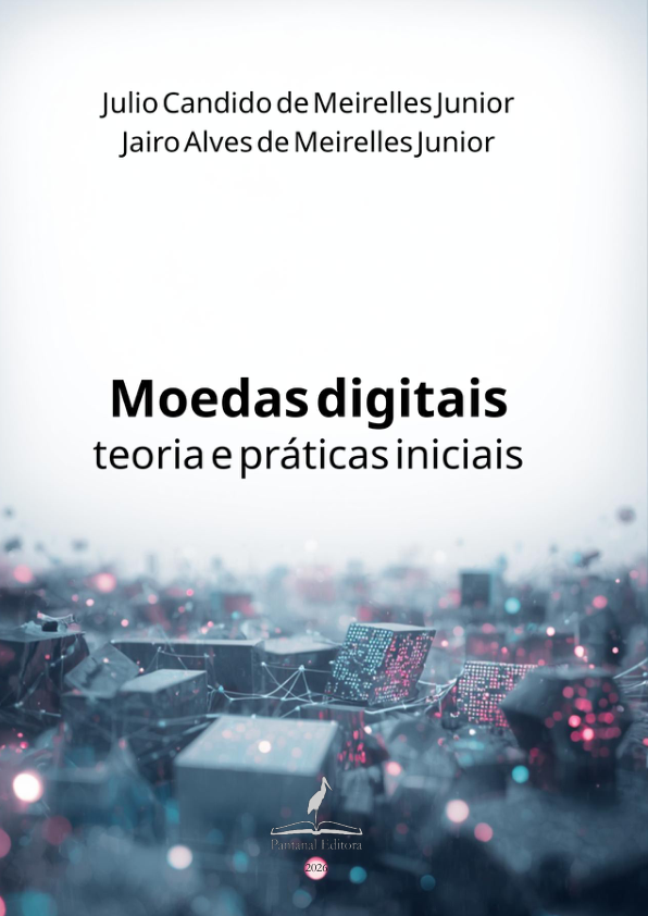 Moedas digitais: teoria e práticas, Criptomoedas, Bitcoin, Ethereum, Blockchain, Carteiras Digitais, Economia Digital, Livro Gratuito, Editora Pantanal.