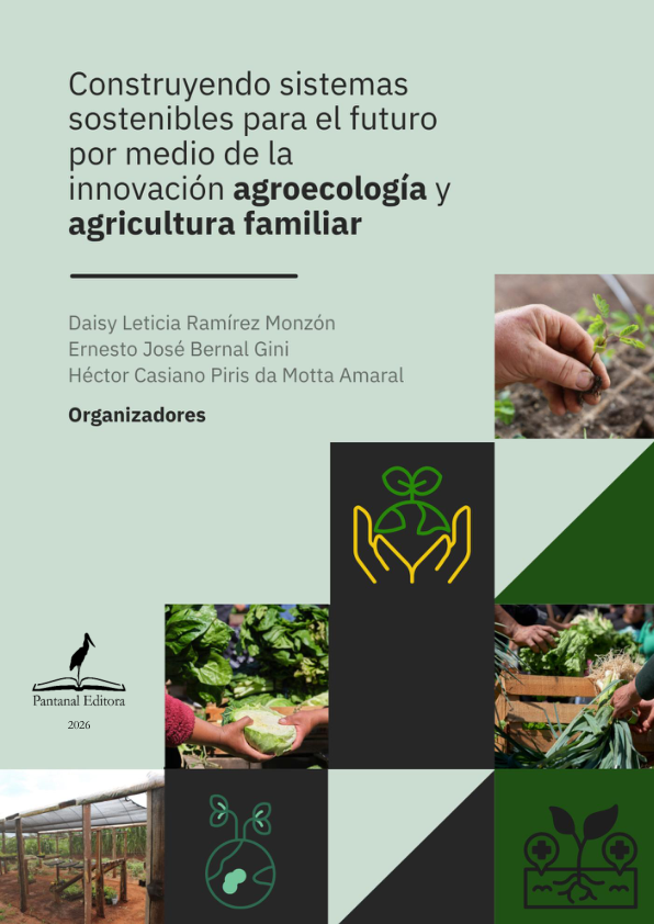 Construyendo sistemas sostenibles para el futuro por medio de la innovación agroecología y agricultura familiar: Avanços e Soluções para o Campo